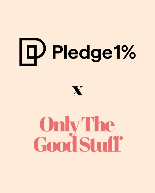 1% Pledge x Only The Good Stuff